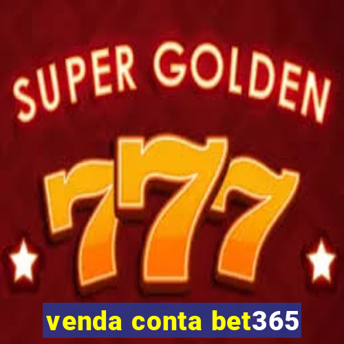 venda conta bet365